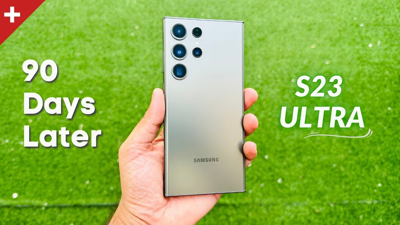 Samsung Galaxy S23 Ultra Full Review After 90 Days Usage