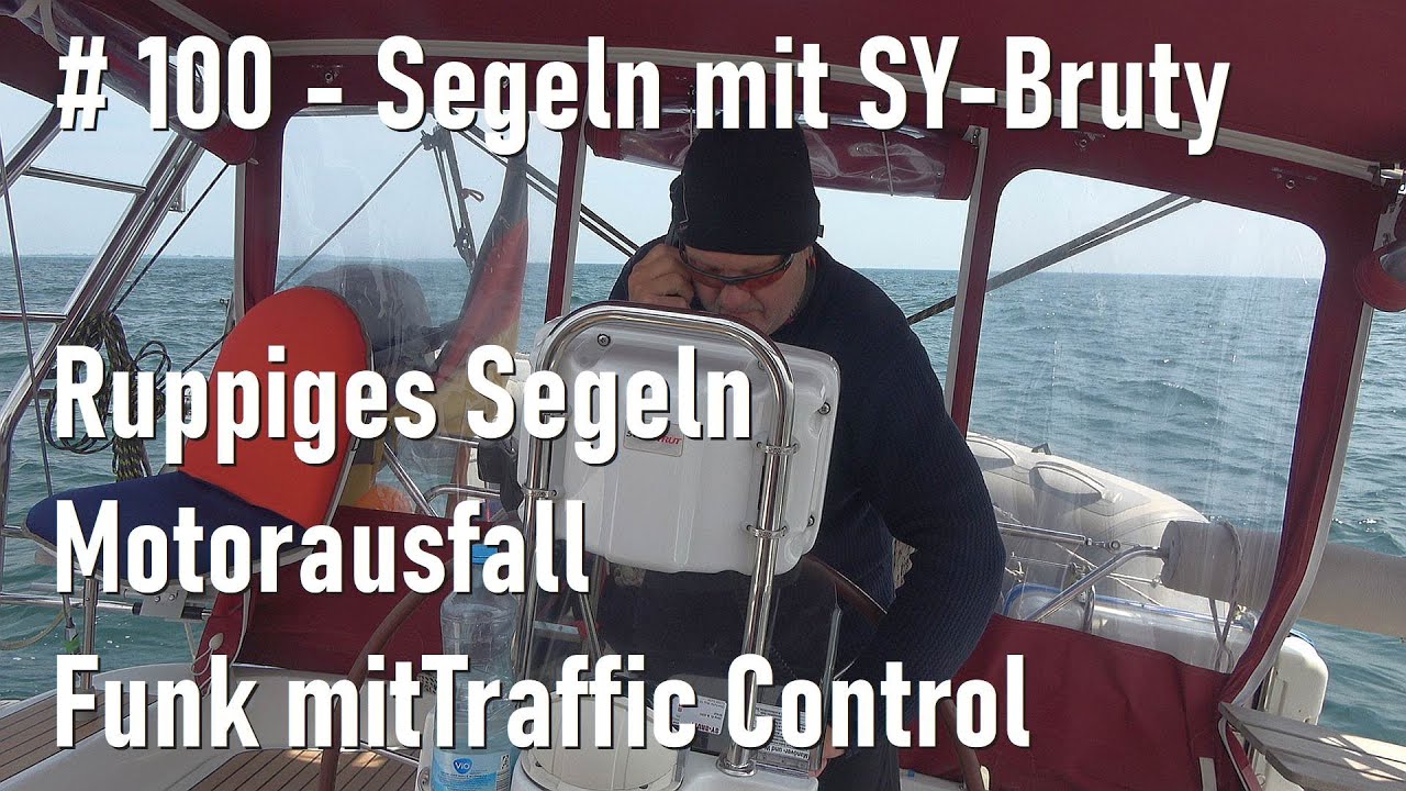 # 100 - Ruppige Fahrt über stark befahrene Schifffahrtsstraße und Motorausfall - Segeln mit SY-Bruty