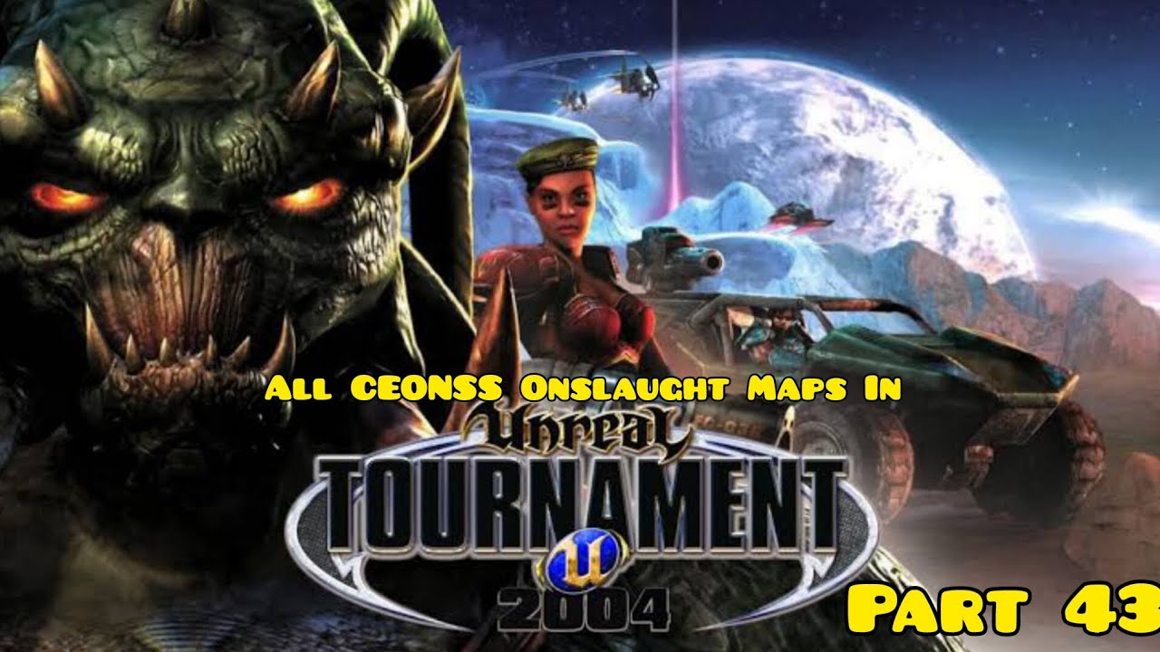 All CEONSS Onslaught Maps In UT2004 Part 43