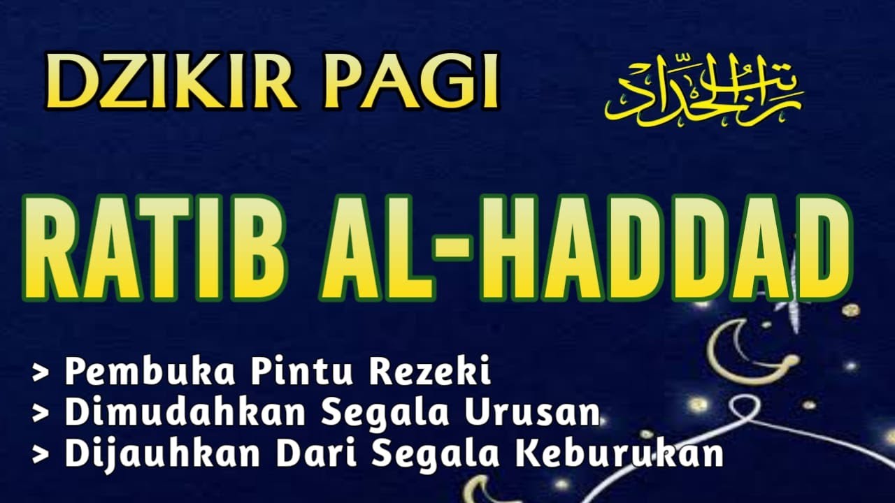 DZIKIR PAGI PEMBUKA PINTU REZEKI | Dzikir RATIB AL-HADDAD dengan teks Arab, Latin, dan Arti