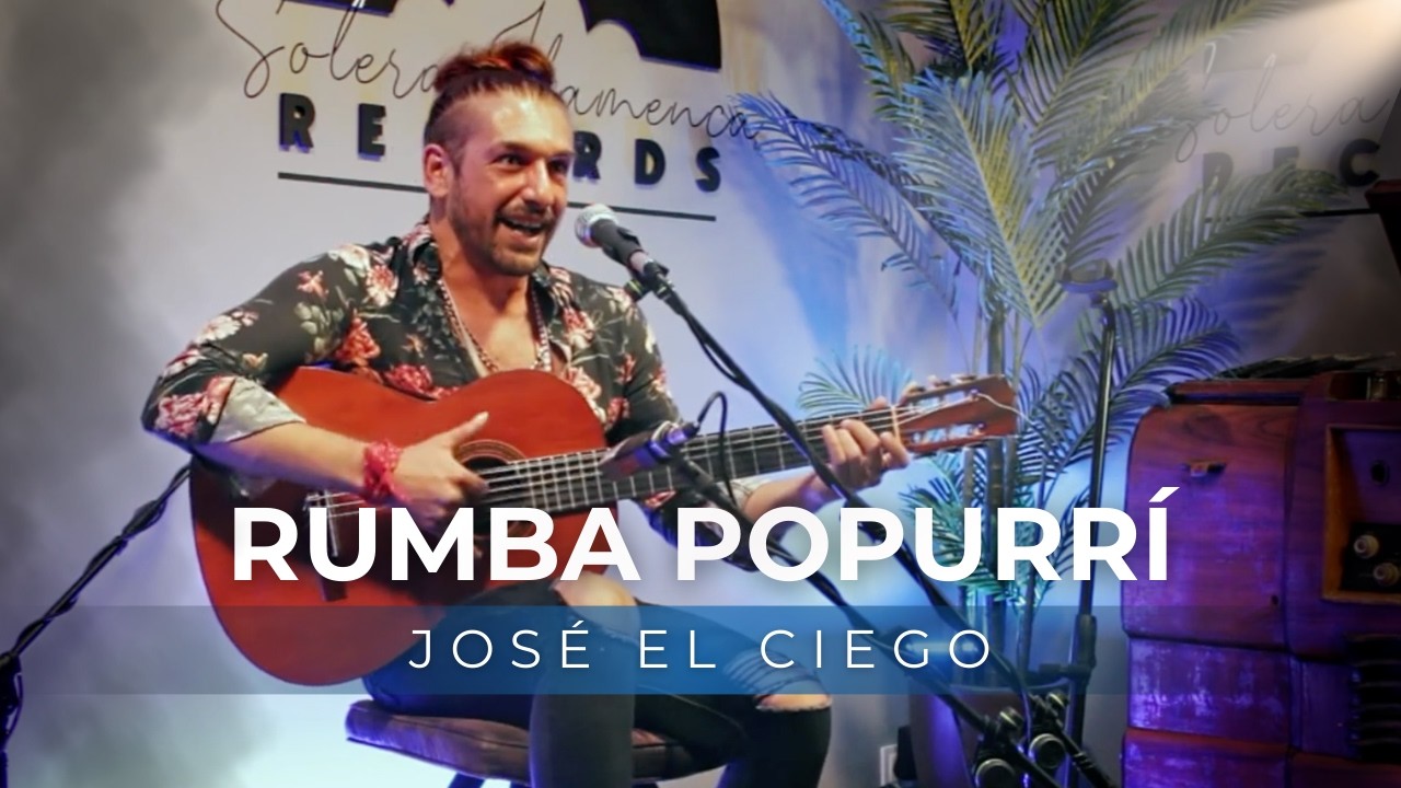 José El Ciego – Rumba Popurrí (Flamenco Rumba Mix)