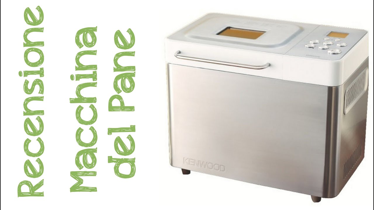 Recensione macchina del pane Kenwood