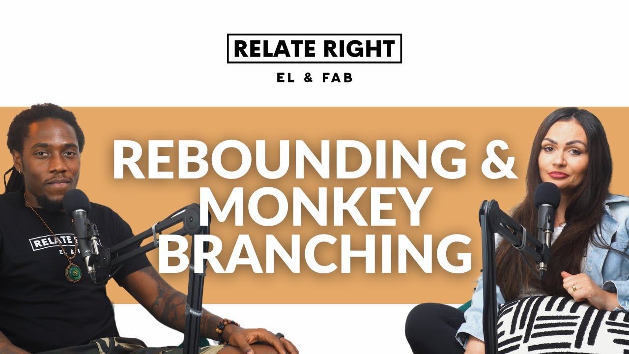Rebounding and Monkey Branching in Relationships: The Hidden Truth | Relate Right Podcast