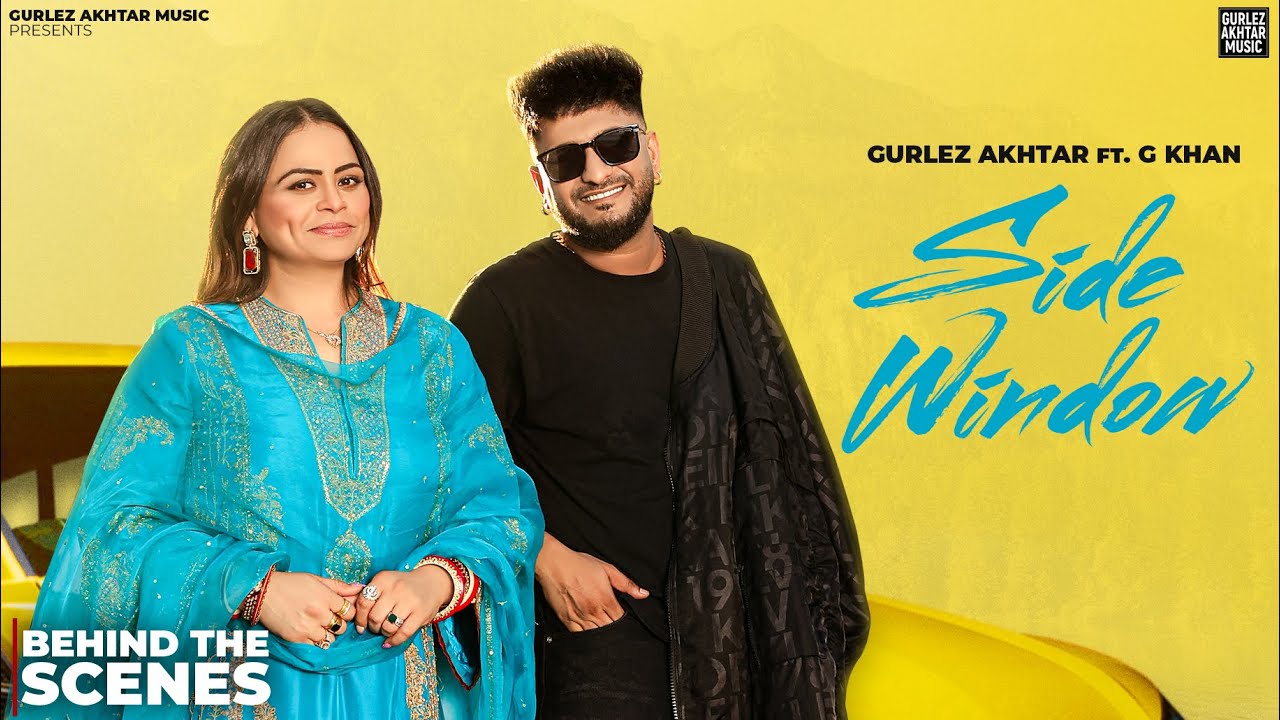 Side Window : Gurlez Akhtar Ft G Khan (Making BTS) New Punjabi Song 2025 | Latest Punjabi Songs 2025