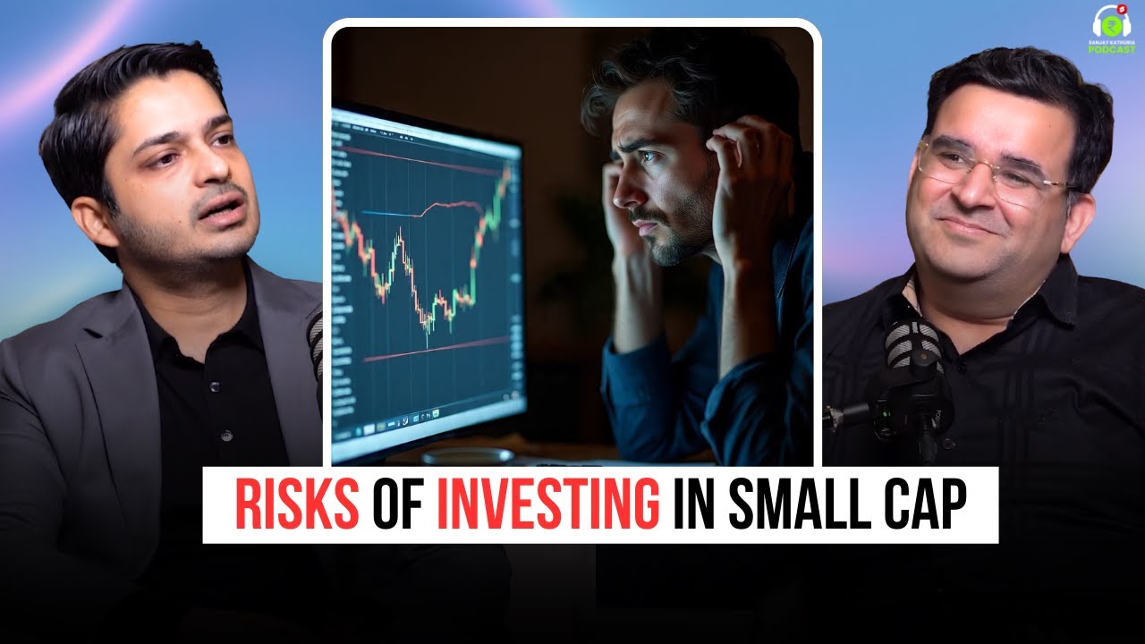 Risks of Investing in Small Cap | Ft. Kush Gupta | Sanjay Kathuria Podcast Clips