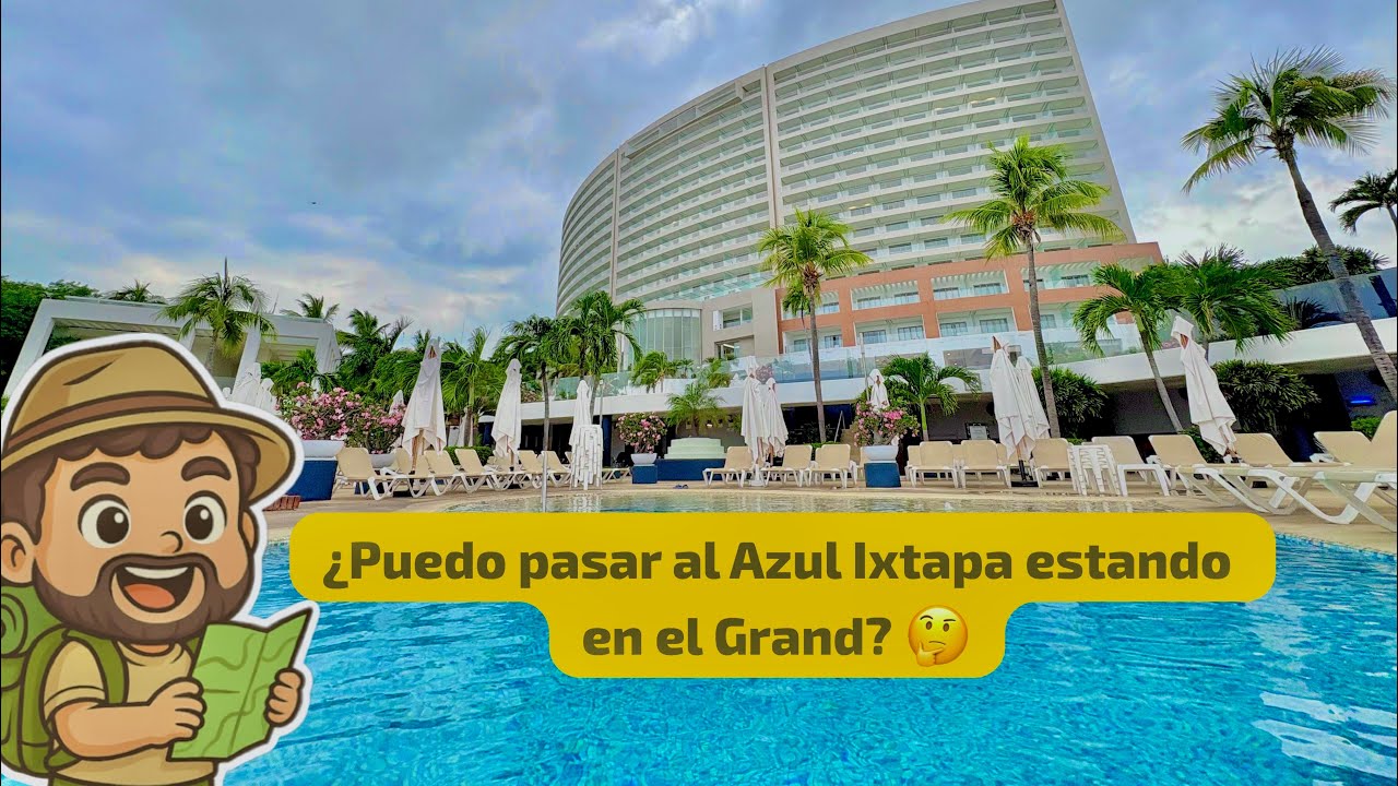 Respondiendo dudas del AZUL l IXTAPA GRAND 2025