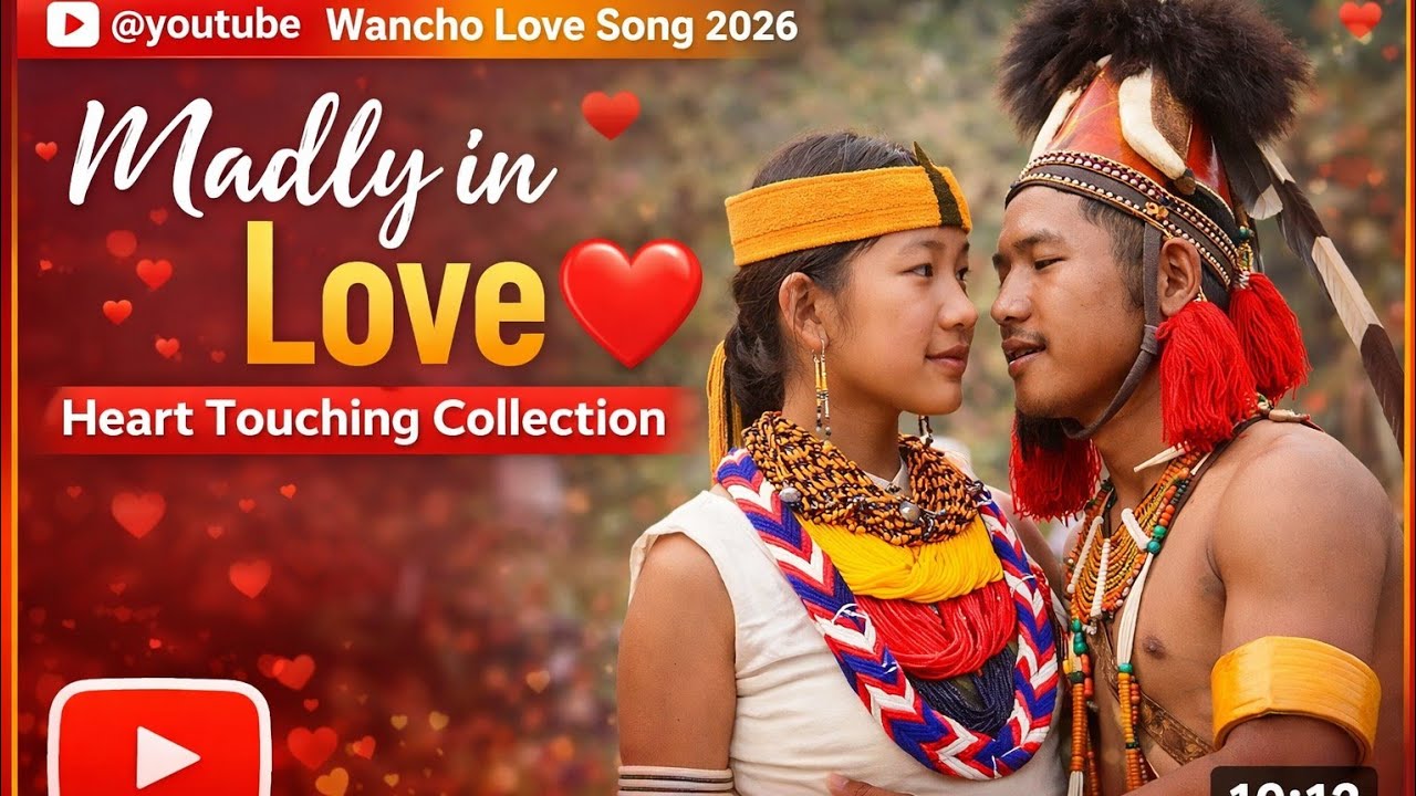“Wancho Love Song 2026 | Madly in Love | Heart Touching Collection”