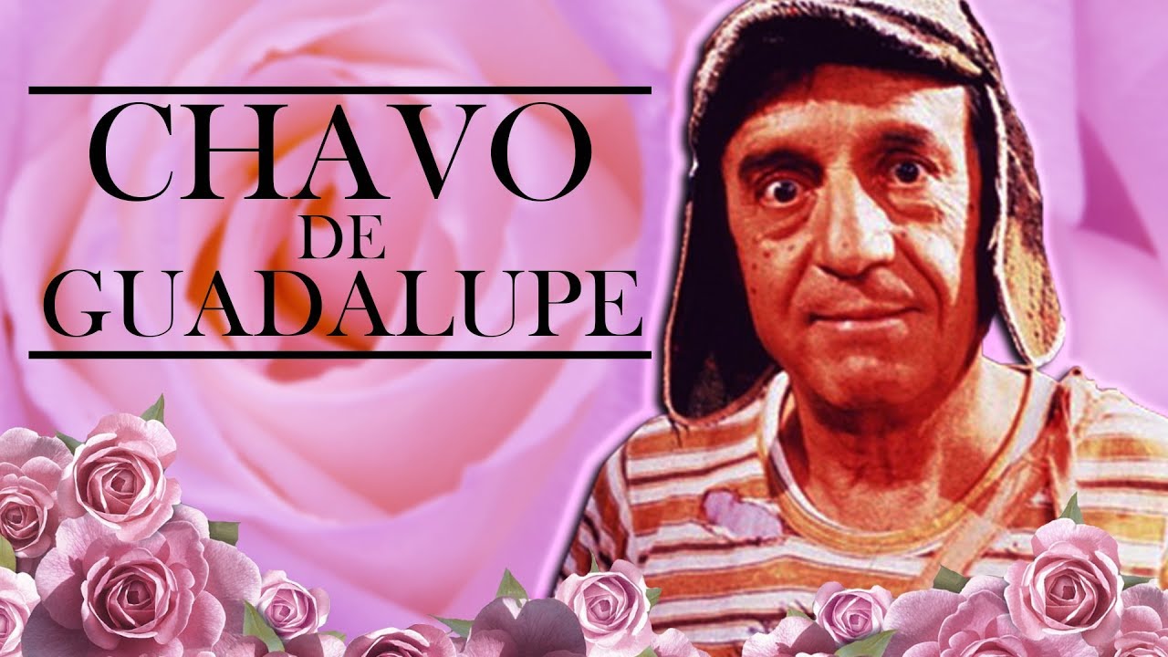 EL CHAVO DE GUADALUPE