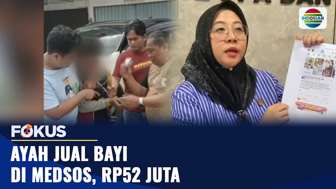 Ayah Jual Bayi di Medsos, Rp52 Juta | Fokus