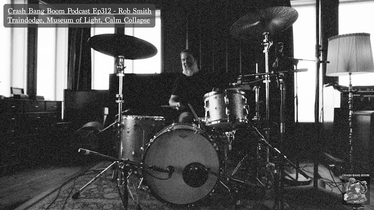 Crash Bang Boom Podcast Ep313-Rob Smith: Traindodge, Museum of Light, Calm Collapse, Riddle of Steel