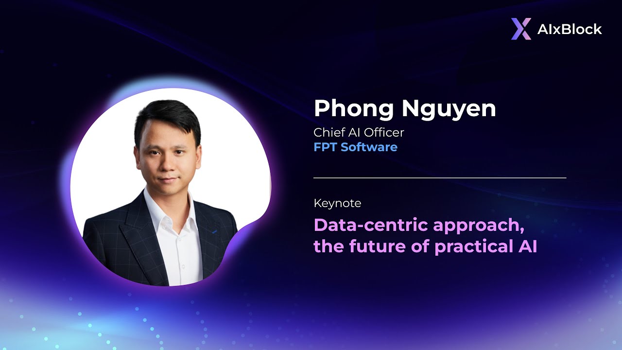 [AIxBlock] Keynote | Data centric approach, the future of practical AI