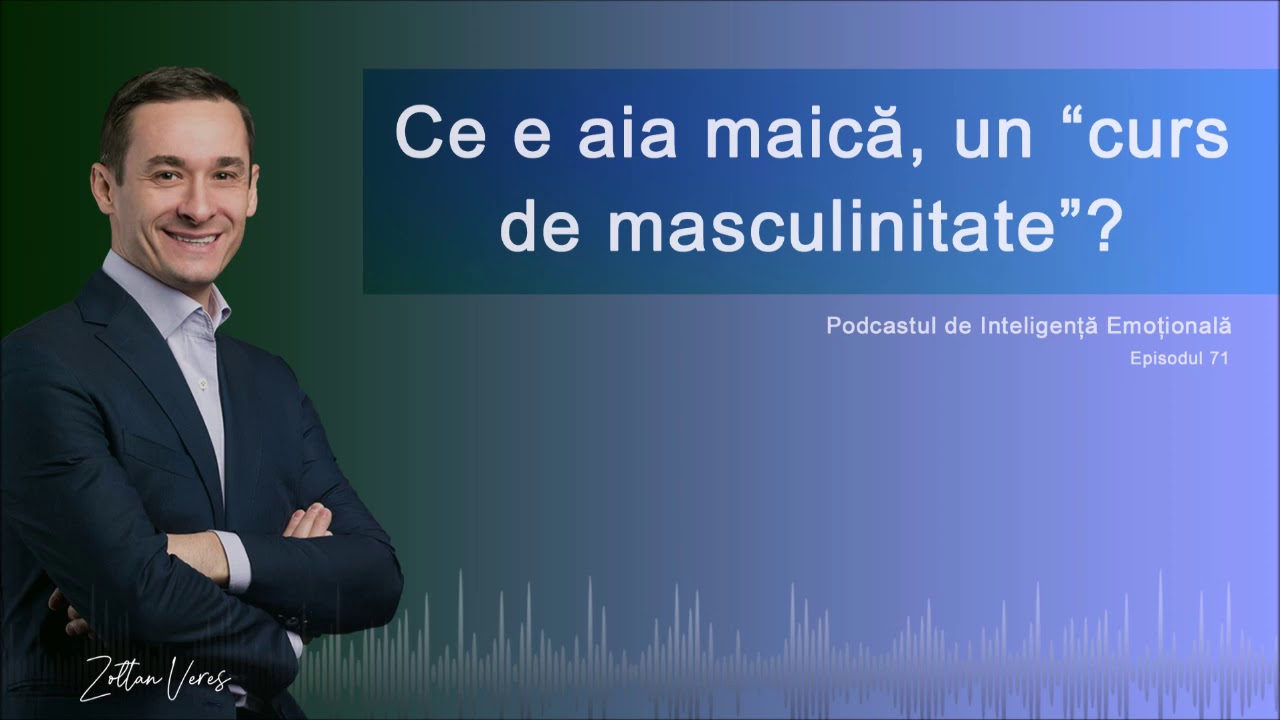 Ep.71 - Ce e aia maică, un &ldquo;curs de masculinitate&rdquo;?