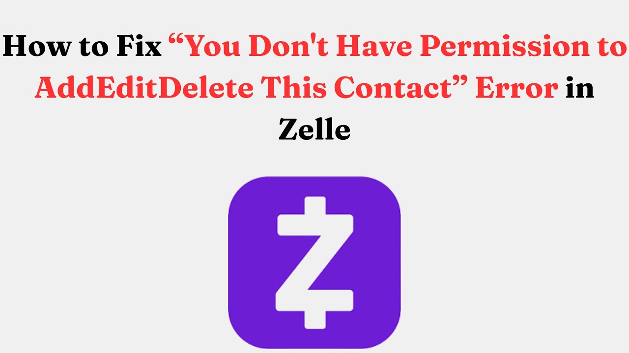 How to Fix &ldquo;You Don't Have Permission to AddEditDelete This Contact&rdquo; Error in Zelle
