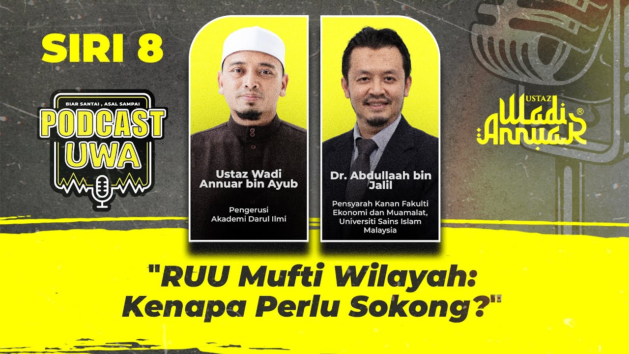 🔴 Live Podcast UWA (Siri 8) : RUU Mufti Wilayah Persekutuan : Kenapa Perlu Sokong?