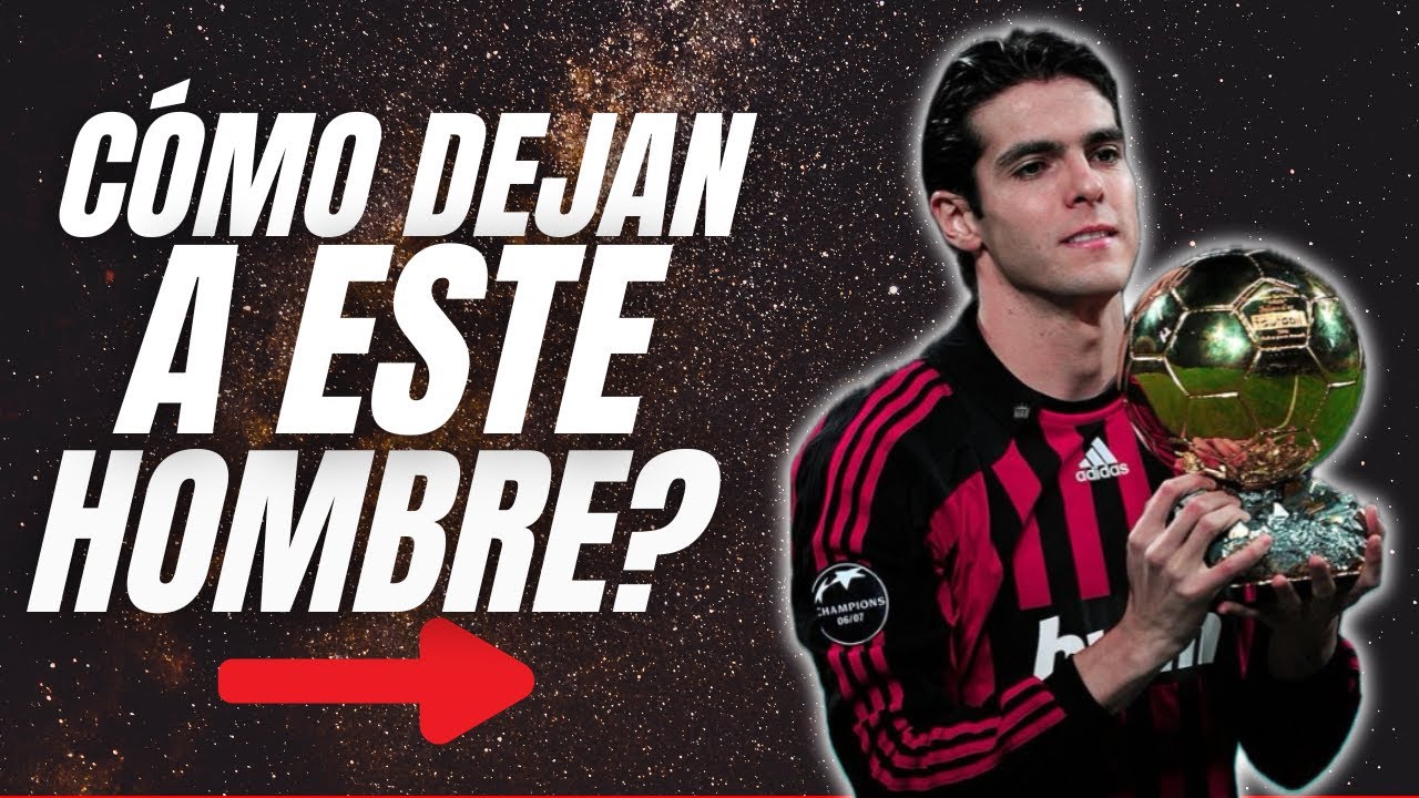 Por que dejaron a KAKÁ?