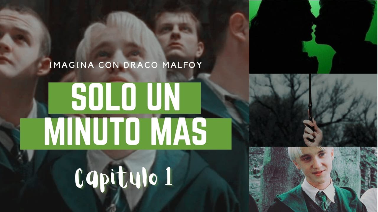 Imagina con Draco Malfoy - Solo un minuto más- Capitulo 1