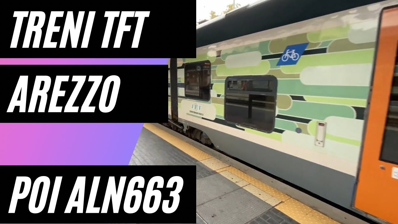 Treni TFT ad Arezzo, poi Viaggio in ALn 663 sott'acqua (Ruota quadrata in diretta!)