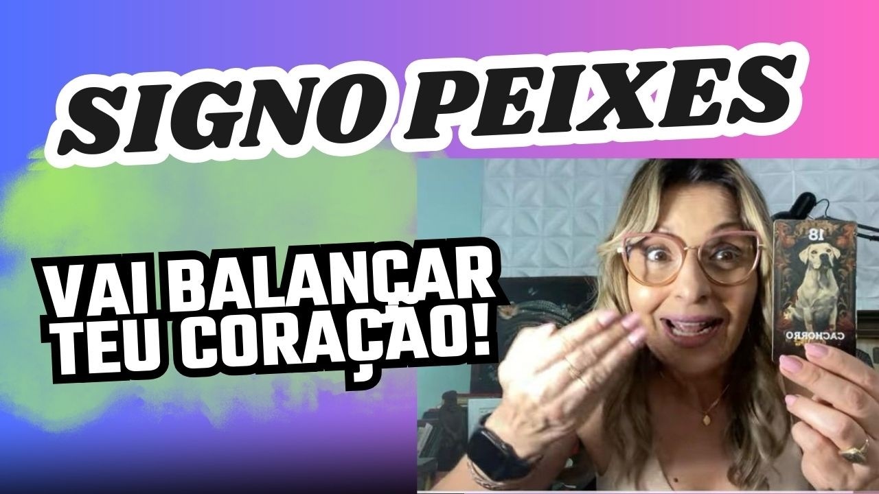 PEIXES ♓ VAI BALANÇAR TEU CORAÇÃO E A ESCOLHA FICA NAS TUAS MÃOS!
