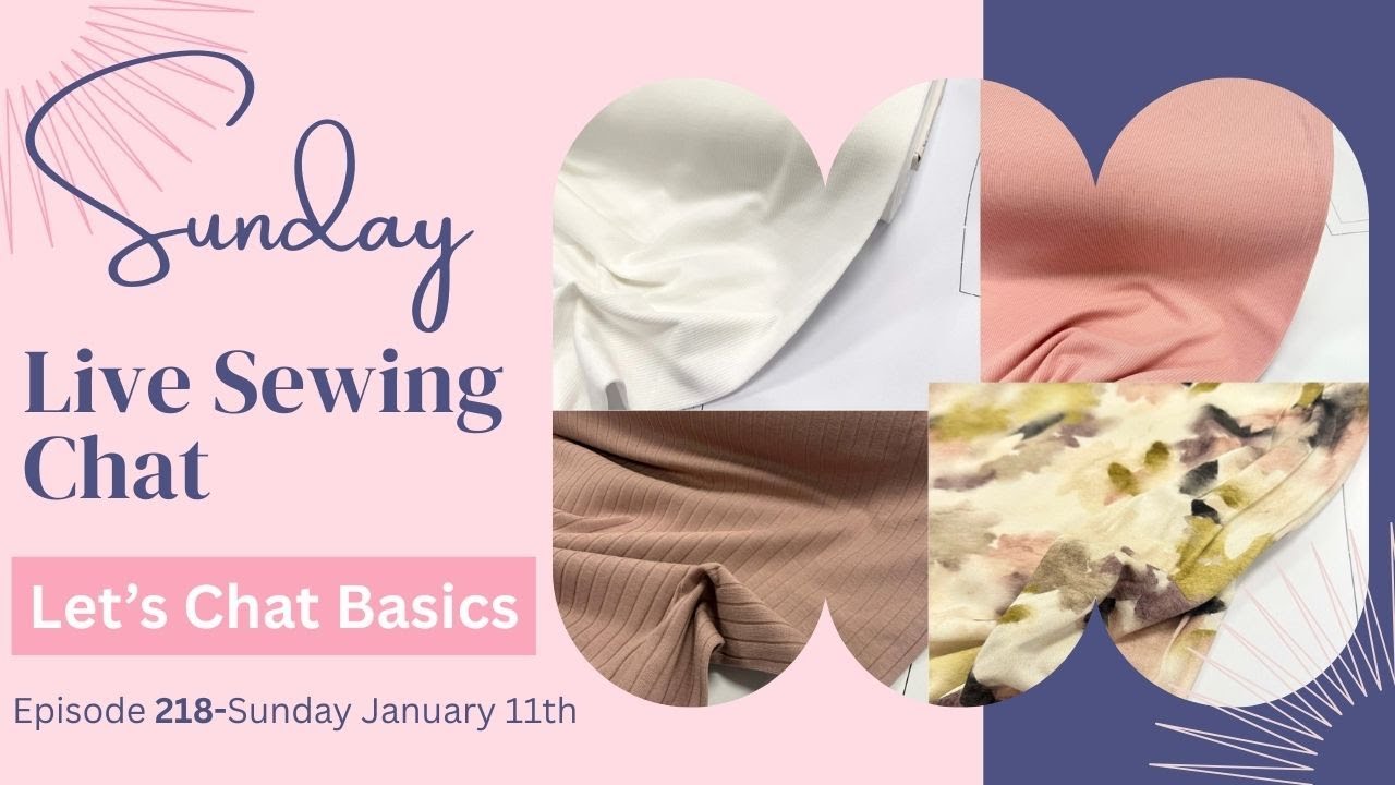 Sunday LIVE Sewing Chat-Episode 218- January 11th 2026