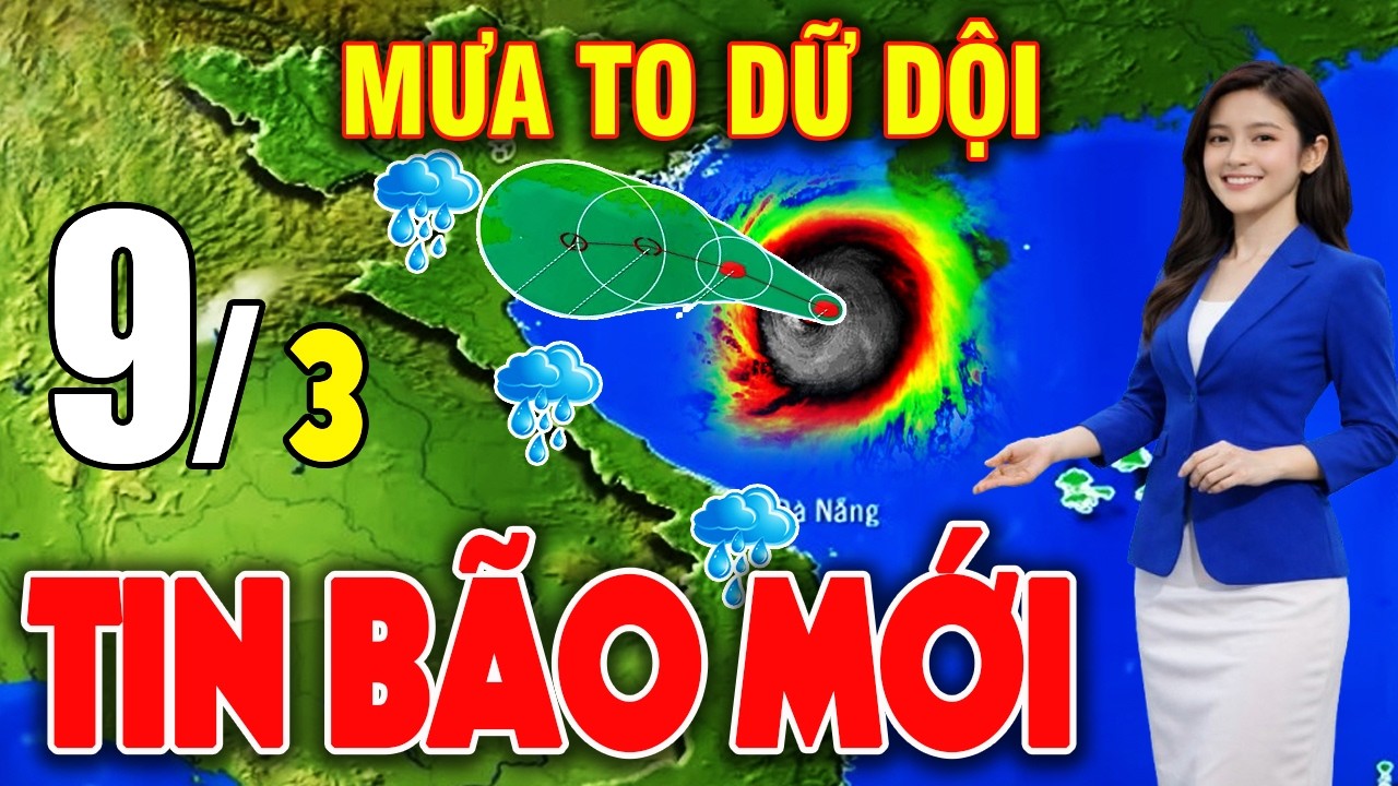 🔴[Trực Tiếp] Tin Bão Mới Nhất | Dự báo thời tiết hôm nay ngày mai 9/3/2026 | Thời tiết 3 ngày tới