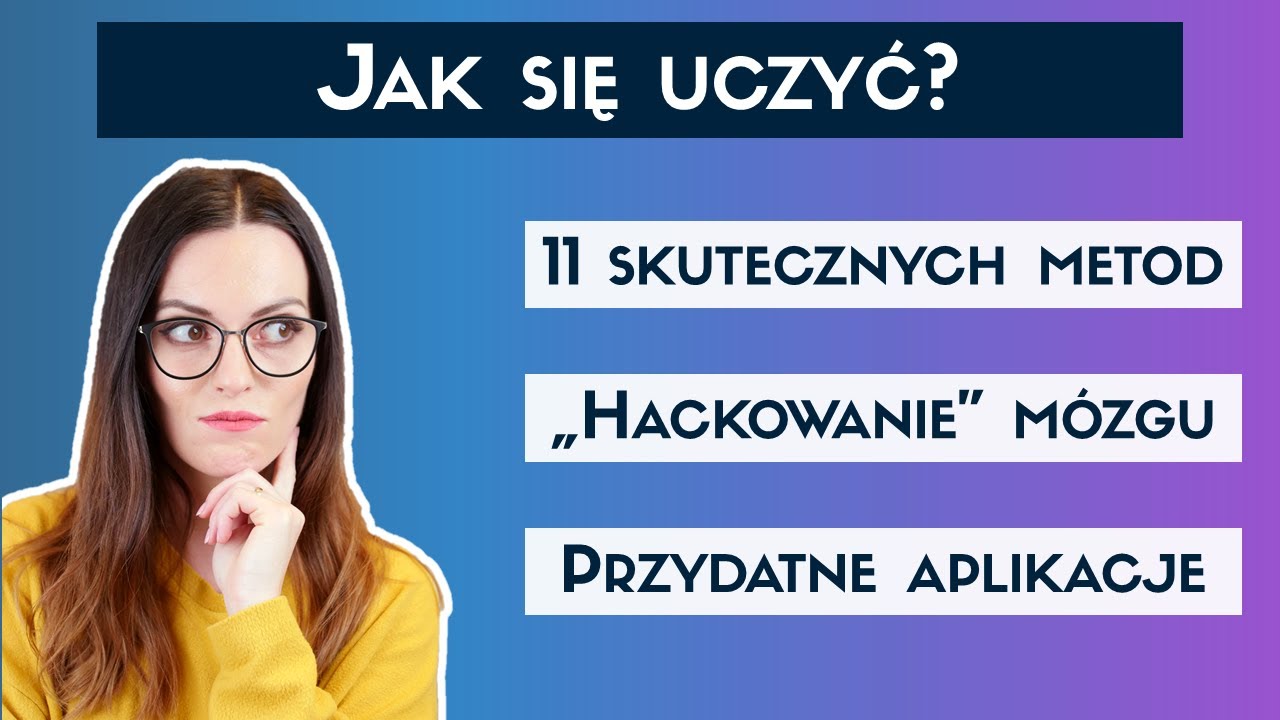 Jak się uczyć, żeby się nauczyć? 11 naukowo potwierdzonych sposobów!