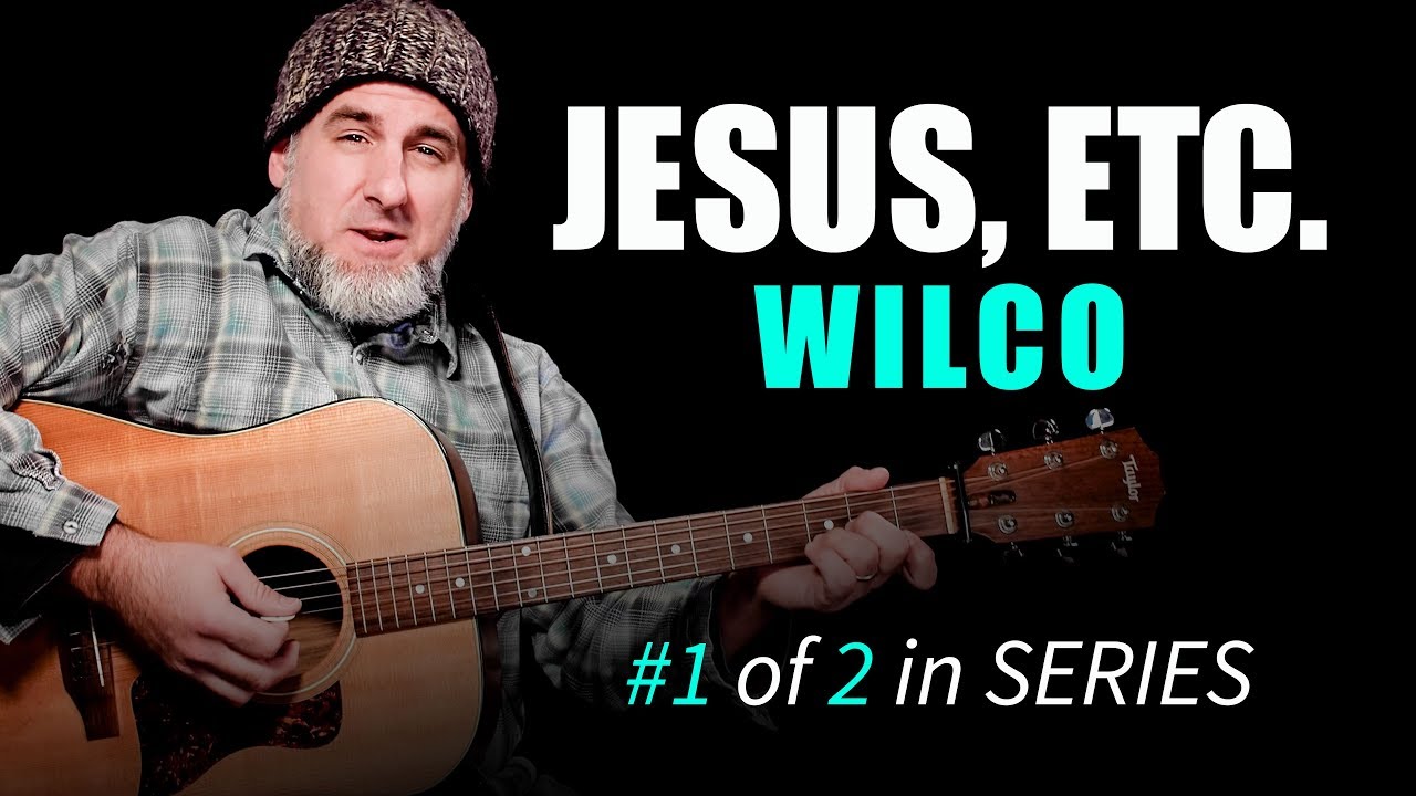 Jesus, Etc. by Wilco - Guitar Lesson - Chord Patterns - with Jason Carey - 1of 2 in series