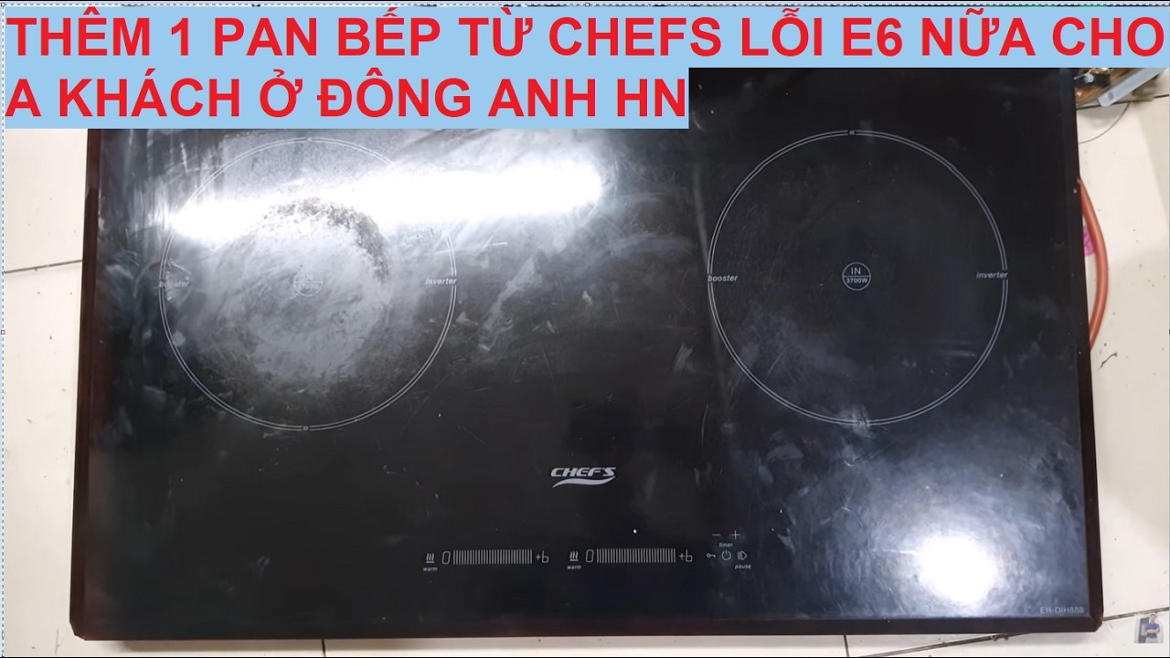 Thêm 1 Pan nữa bếp từ chefs chạy bo ego G5 lỗi E6