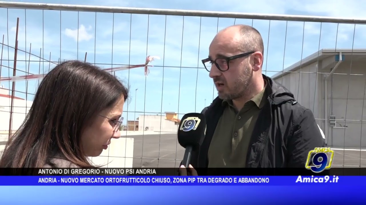 Andria - Nuovo mercato ortofrutticolo chiuso, zona Pip tra degrado e abbandono