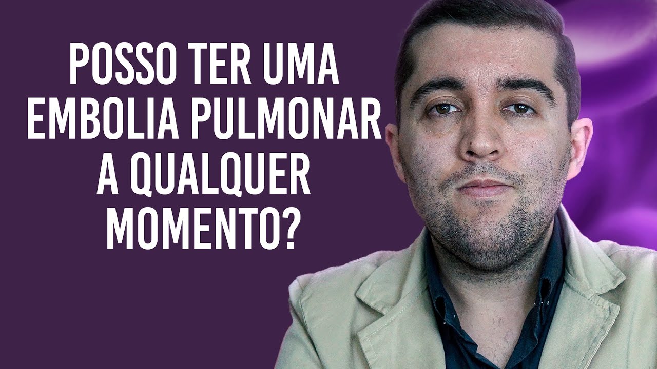 Quais os riscos de uma embolia pulmonar? Mesmo tomando anticoagulante, isto pode acontecer?