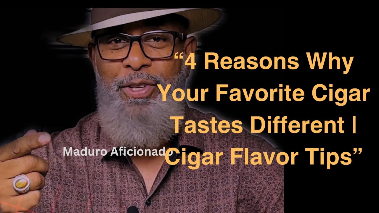&ldquo;4 Reasons Why Your Favorite Cigar Tastes Different | Cigar Tips&rdquo;