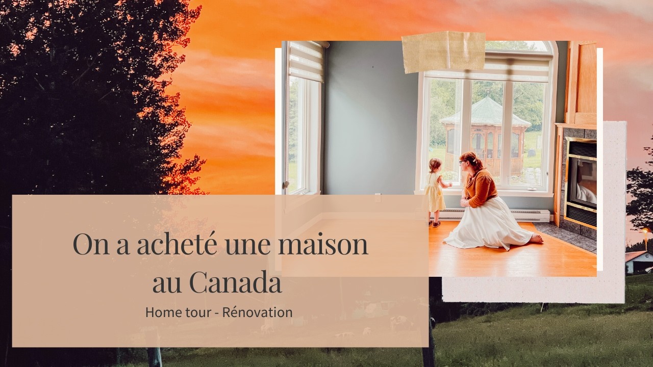 Home Tour   On a acheté une maison au Canada