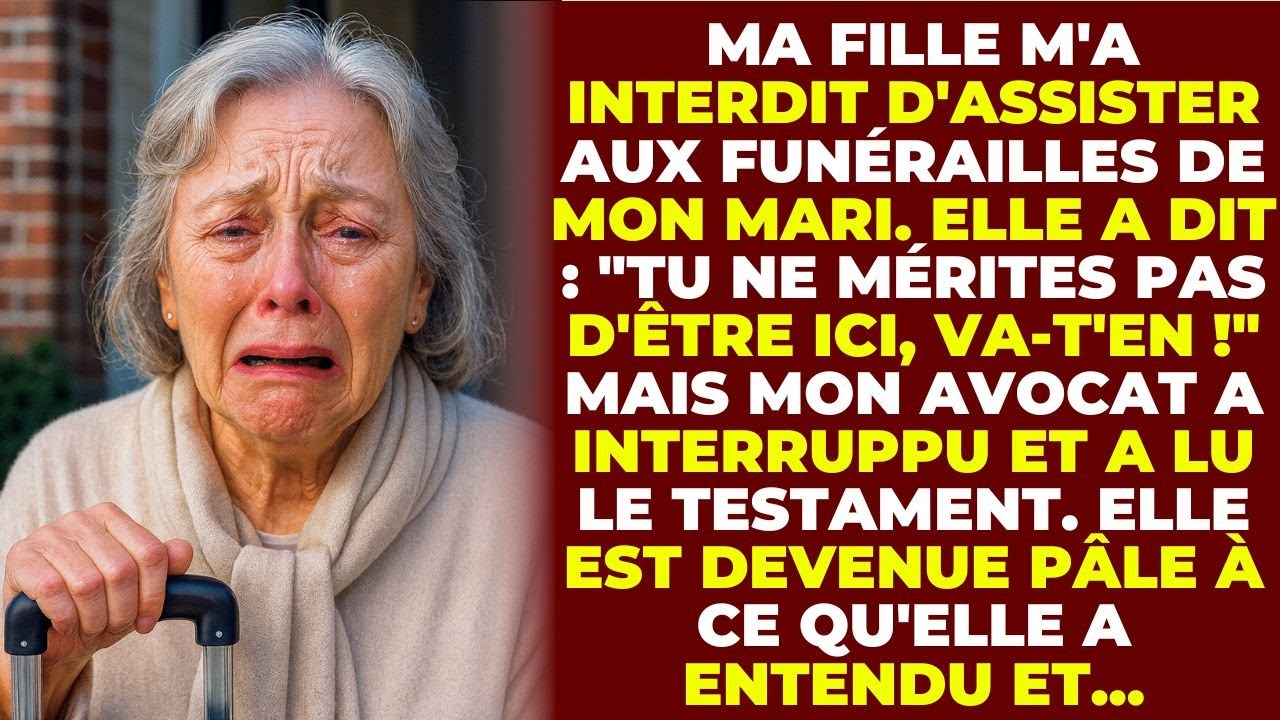 Ma Fille M'a Interdit D'Assister Aux Funérailles De Mon Mari, Mais J'ai Lu Le Testament Et...