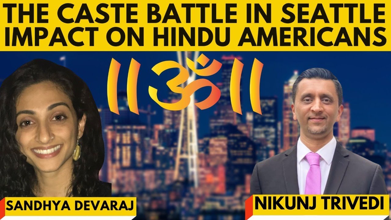 The Caste Battle in Seattle: Impact on Hindu Americans I Sandhya Devaraj & Nikunj Trivedi