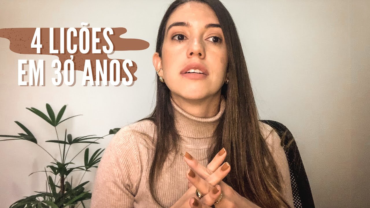 As 4 lições mais valiosas que aprendi em 30 anos de vida.