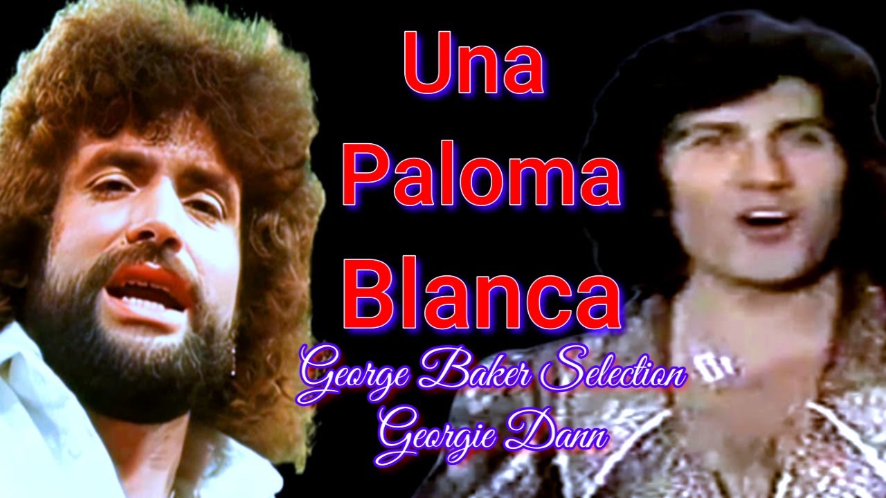Una Paloma Blanca - George Baker Selection - Georgie Dann
