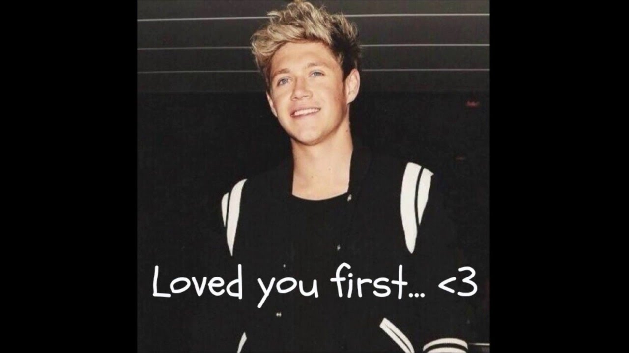 Loved you first - Niall Horan Imagine Part 6