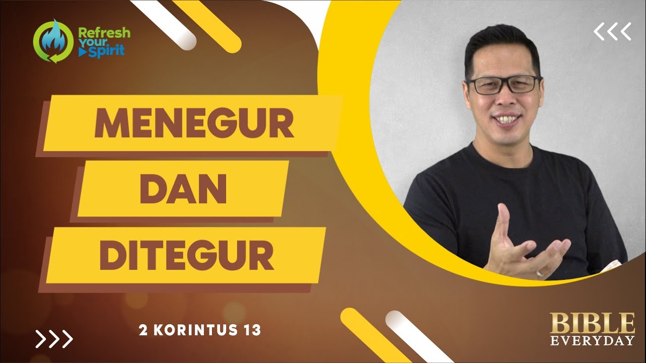 Menegur dan Ditegur (2 Korintus 13) - Petrus Kwik  |  BIBLE EVERY DAY
