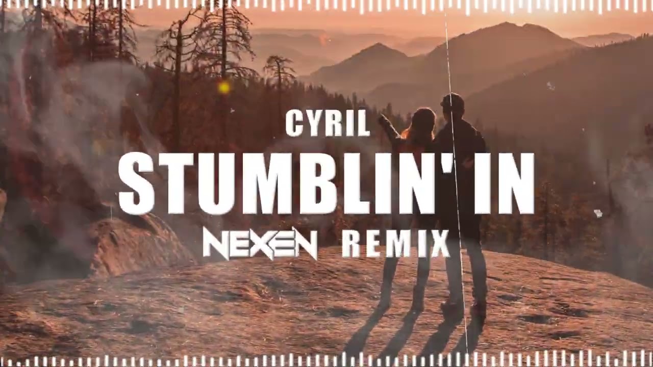 CYRIL - Stumblin' In (NEXEN REMIX)
