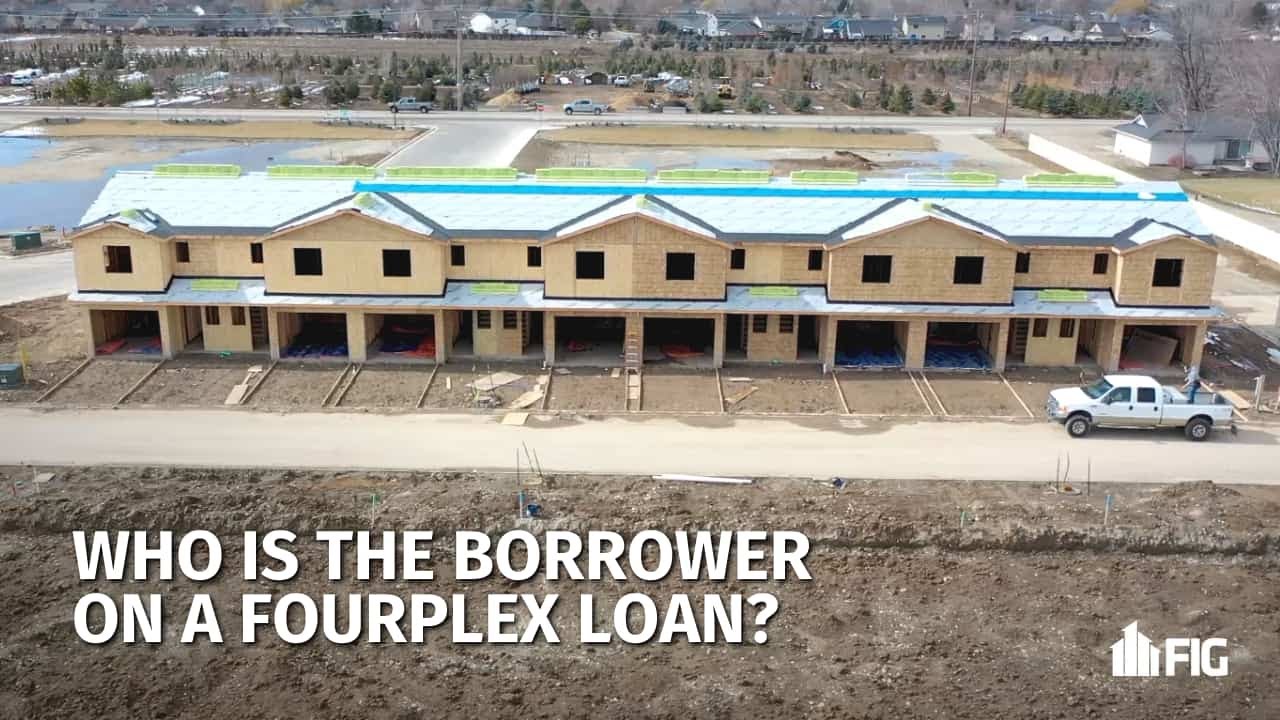 Who's the Borrower on a Fourplex Loan? (New Construction, Refinance)