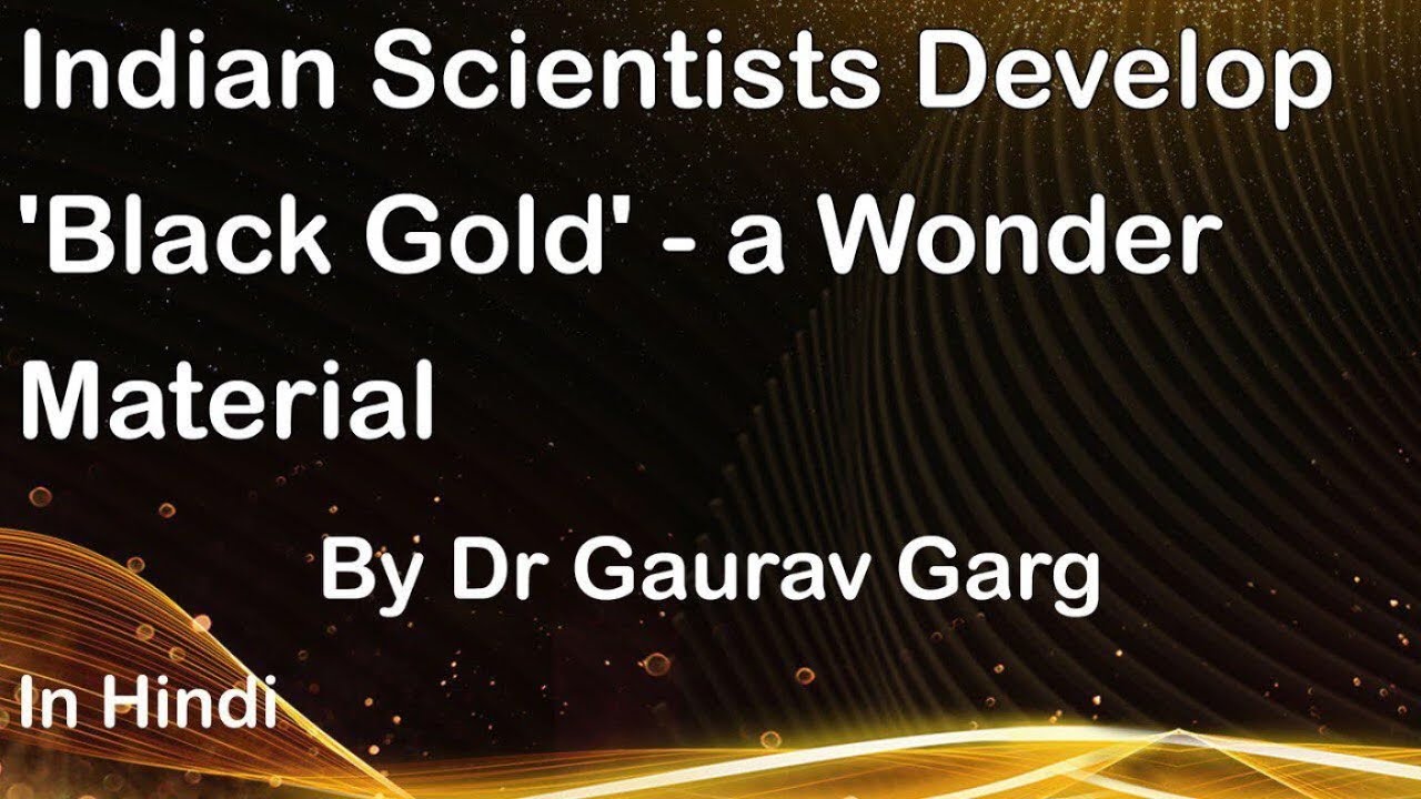 Indian scientists develop 'Black Gold' - a wonder material that can boost Solar Panels #UPSC