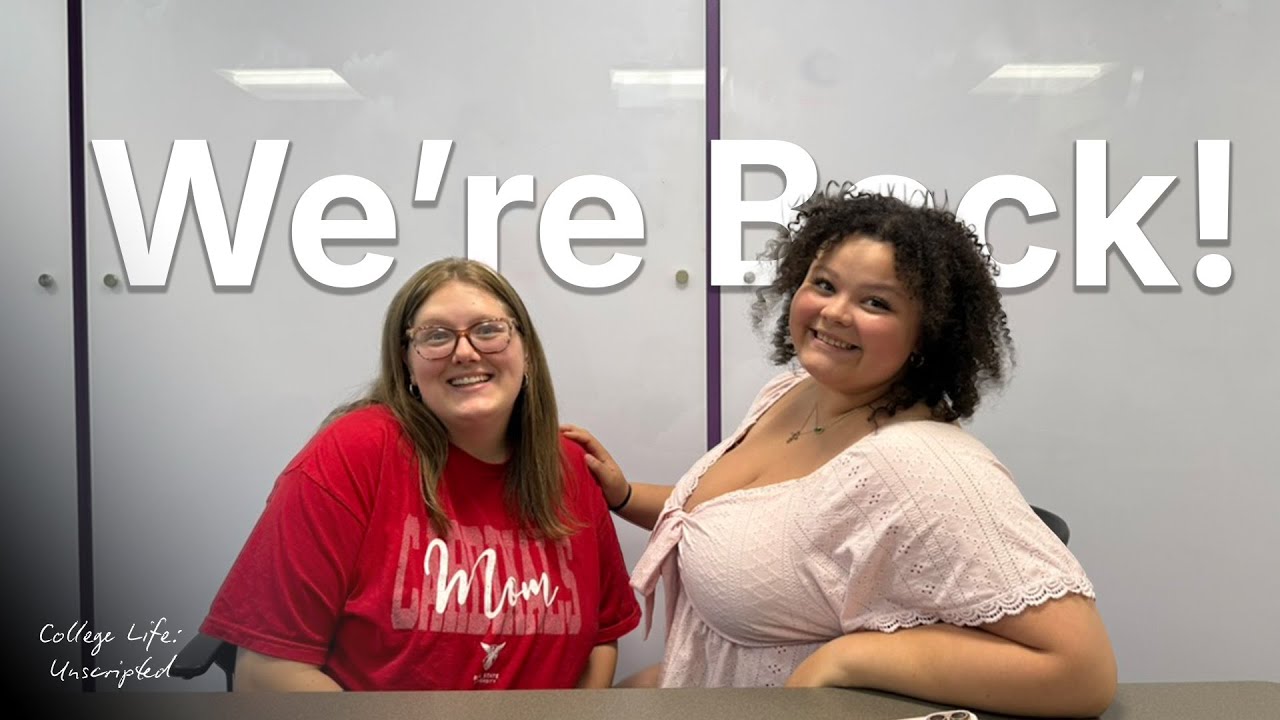 We're Back! | College Life: Unscripted (Uncensored)