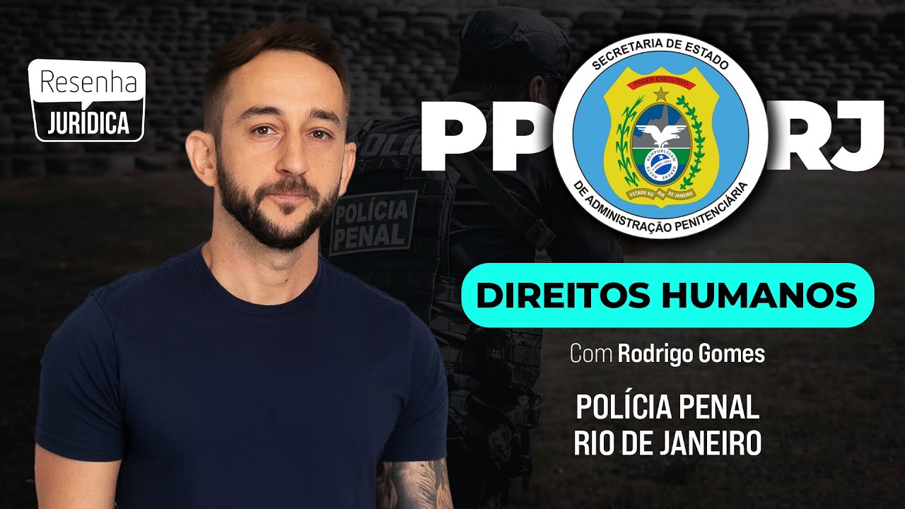 DIREITOS HUMANOS com RODRIGO GOMES | PP-RJ (Polícia Penal do RIO DE JANEIRO)