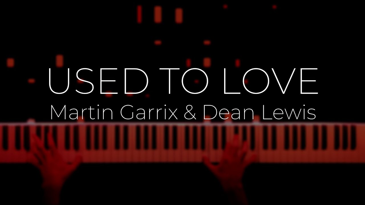 Martin Garrix & Dean Lewis - USED TO LOVE (Piano Cover)