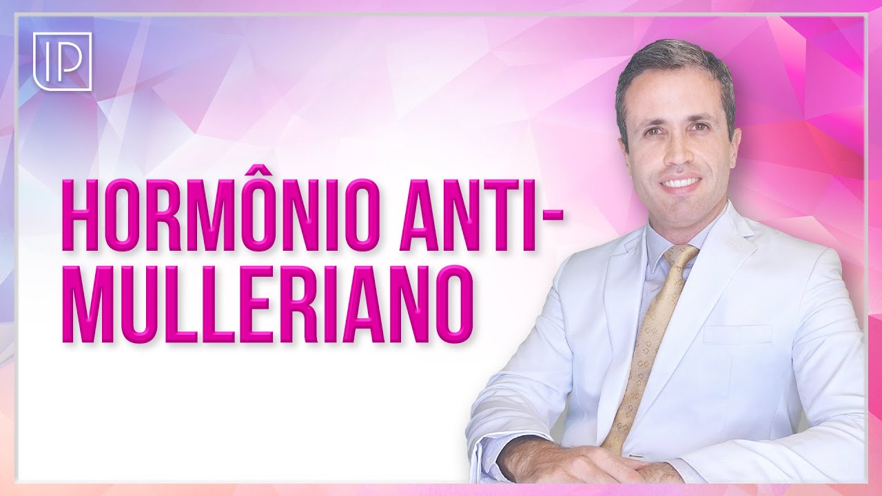 Hormônio anti-mulleriano (AMH): marcador de fertilidade