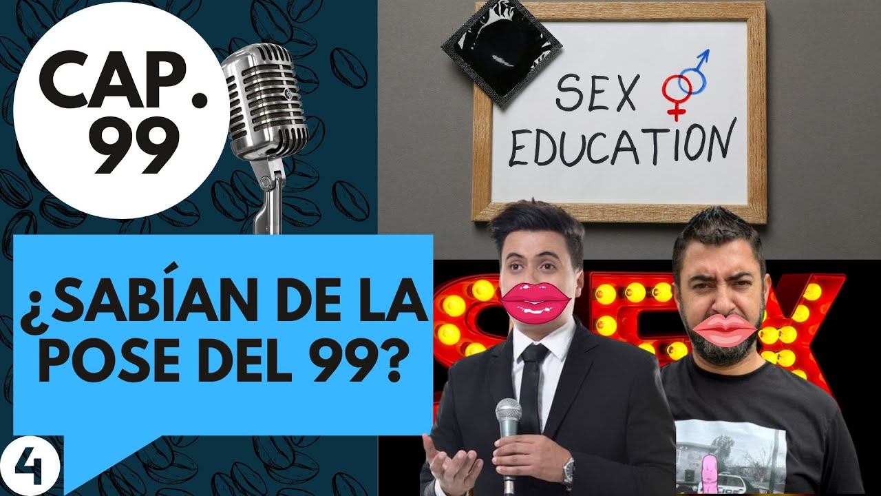 CAP 99 / (4) / ¿SABÍAN DE LA POSE DEL 99?