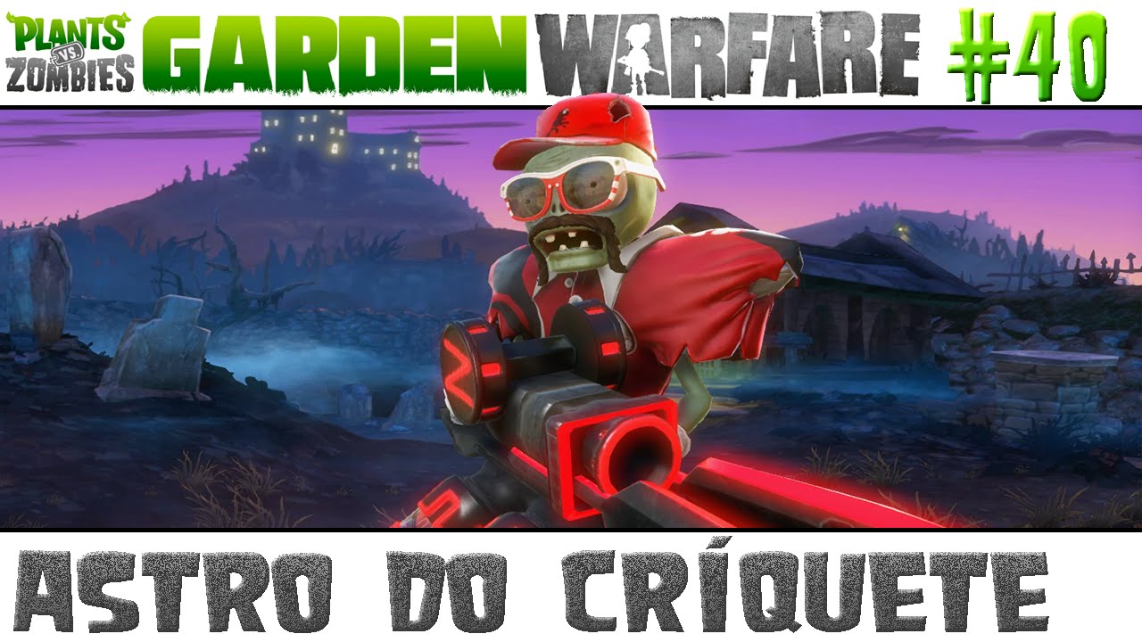 Plants vs. Zombies Garden Warfare #40 - Astro do Críquete [60 FPS]