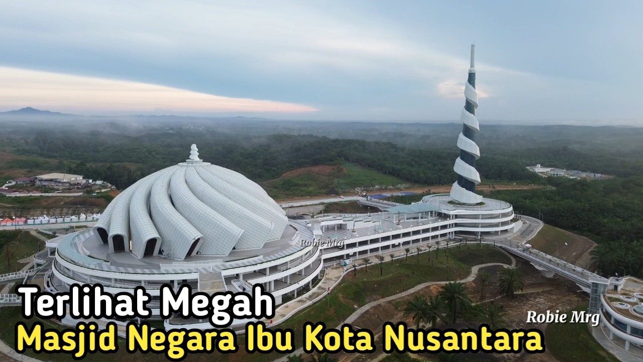 IKN Terkini! Update Kondisi Terkini Masjid Negara Dan Basilika Nusantara di IKN