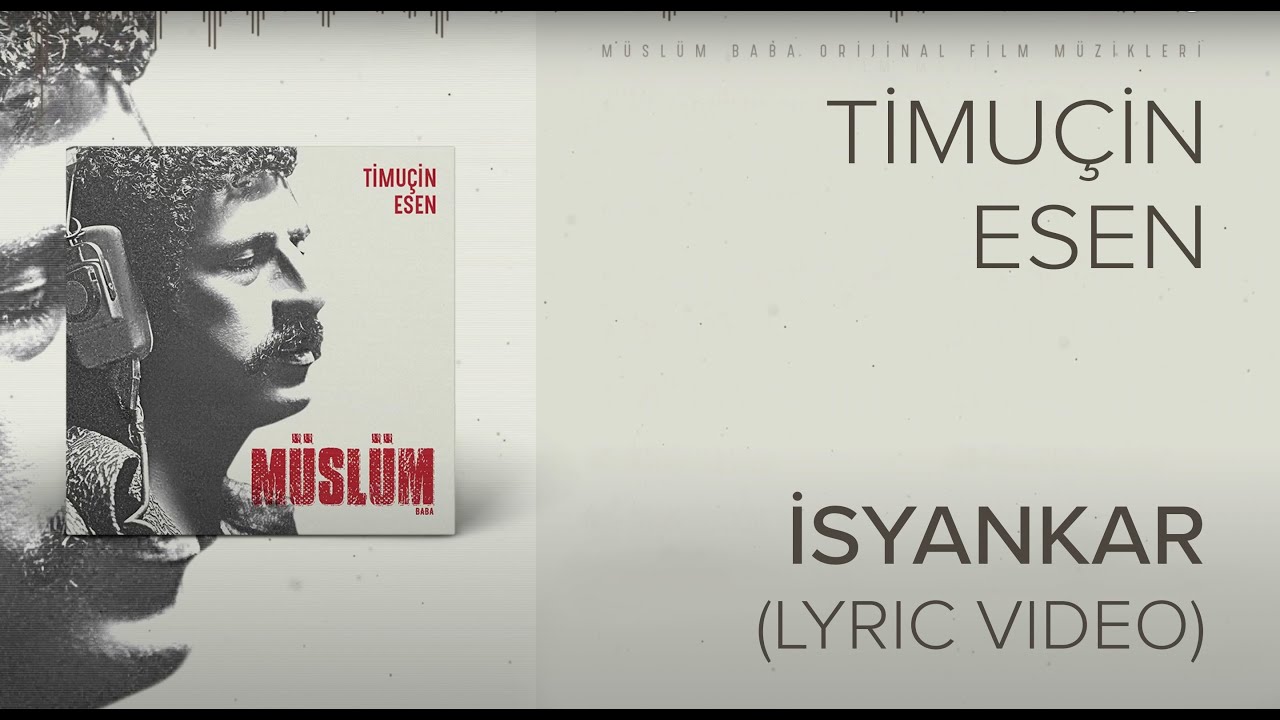 Timu&ccedil;in Esen - İsyankar ('M&uuml;sl&uuml;m Baba' Orijinal Film M&uuml;zikleri)(Lyric Video)