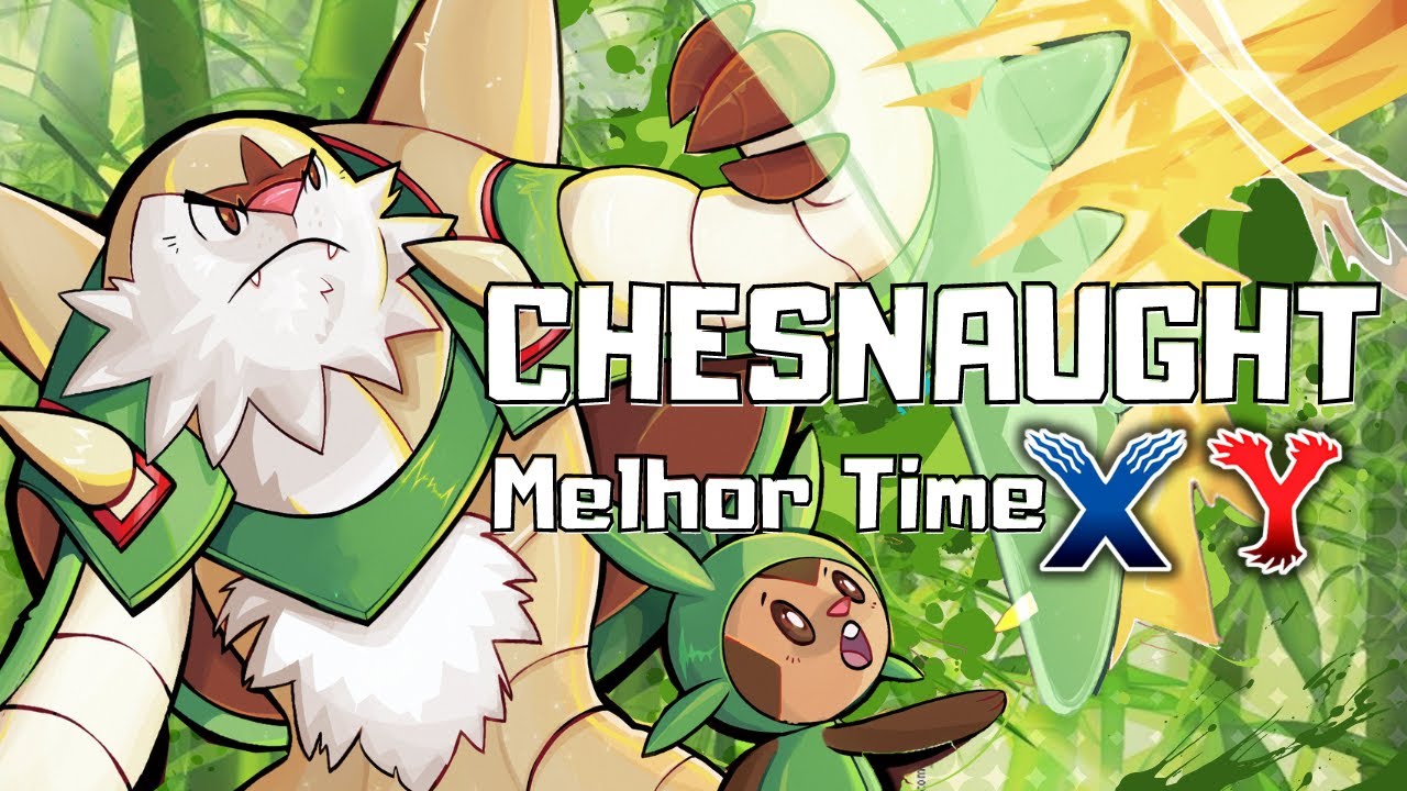 🍃MELHOR TIME PARA POKÉMON X e Y - VERSÃO CHESNAUGHT🍃