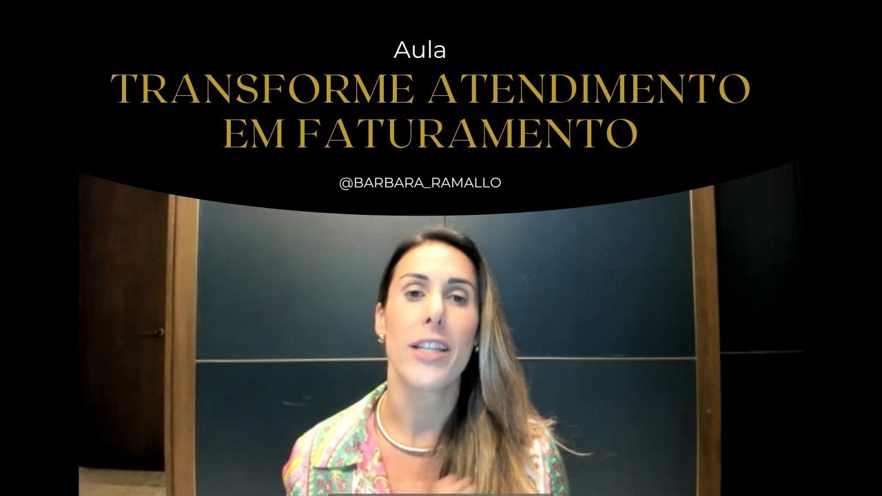 Aula Completa | Como Transformar Atendimento em Faturamento com o MÉTODO LESS - IG: barbara_ramallo